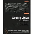 thumbnail image 1 of Oracle Linux Cookbook: Embrace Oracle Linux and master Linux Server management, (Paperback), 1 of 1