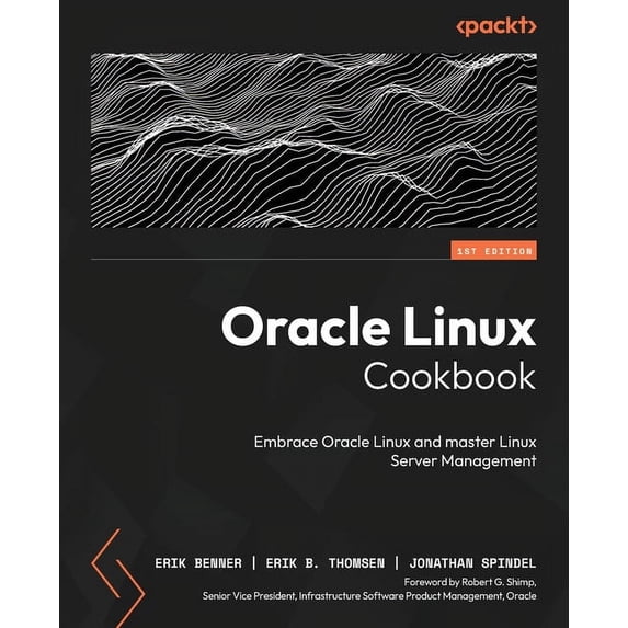 Oracle Linux Cookbook: Embrace Oracle Linux and master Linux Server management, (Paperback)
