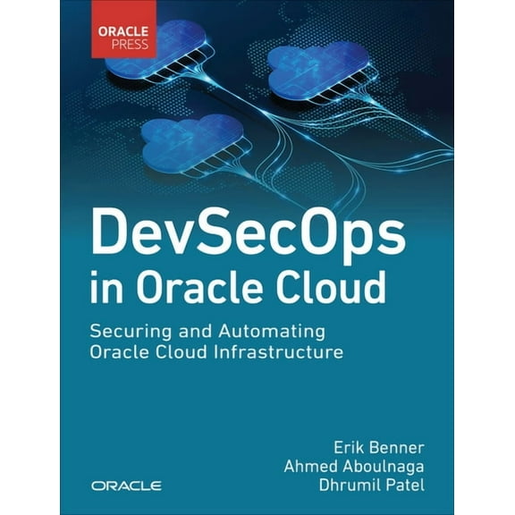 Oracle Press Cloud Devsecops in Oracle Cloud: Securing and Automating Oracle Cloud Infrastructure, (Paperback)