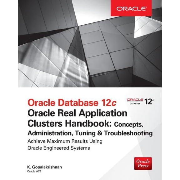 Oracle Database 12c Release 2 Real Application Clusters Handbook: Concepts, Administration, Tuning & Troubleshooting, (Paperback)