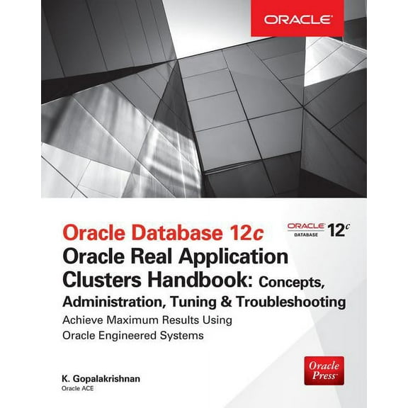 Oracle Database 12c Release 2 Real Application Clusters Handbook: Concepts, Administration, Tuning & Troubleshooting, (Paperback)