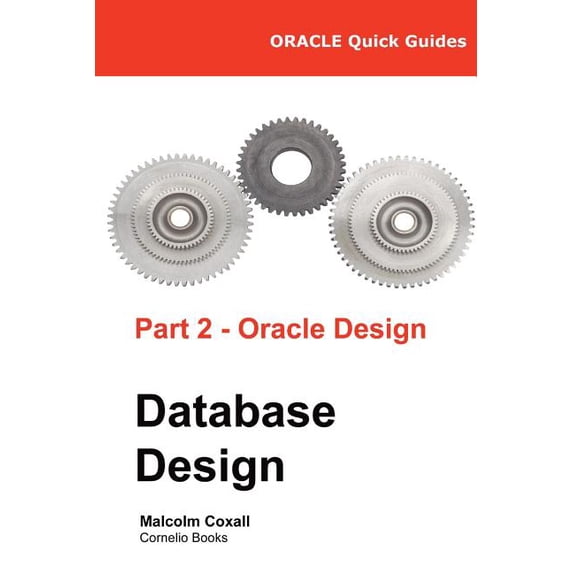 Oracle Quick Guides: Oracle Quick Guides Part 2 - Oracle Database Design (Paperback)