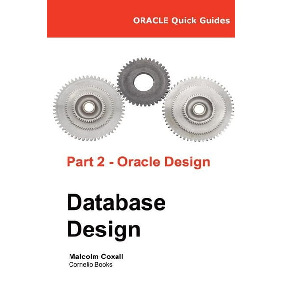 Oracle Quick Guides: Oracle Quick Guides Part 2 - Oracle Database Design (Paperback)