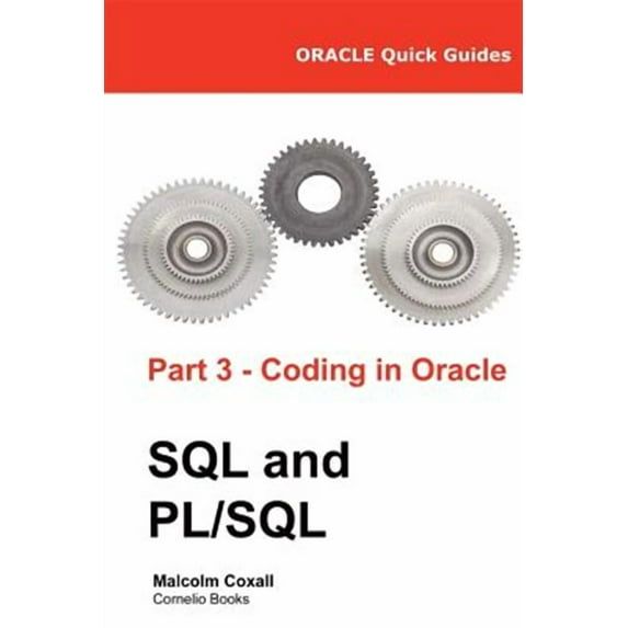 Oracle Quick Guides Part 3 - Coding in Oracle SQL and PL/SQL (Paperback) by Guy Caswell, Malcolm Coxall