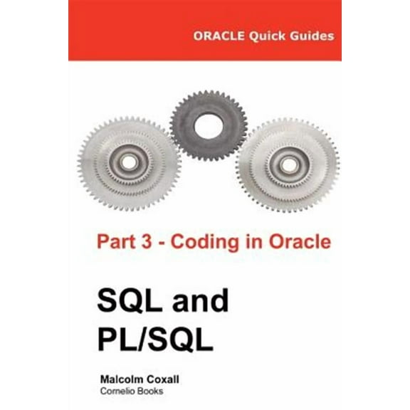 Oracle Quick Guides: Oracle Quick Guides Part 3 - Coding in Oracle SQL and PL/SQL (Paperback)