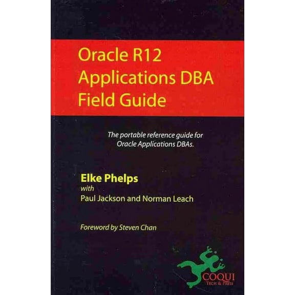 Oracle R12 Applications DBA Field Guide