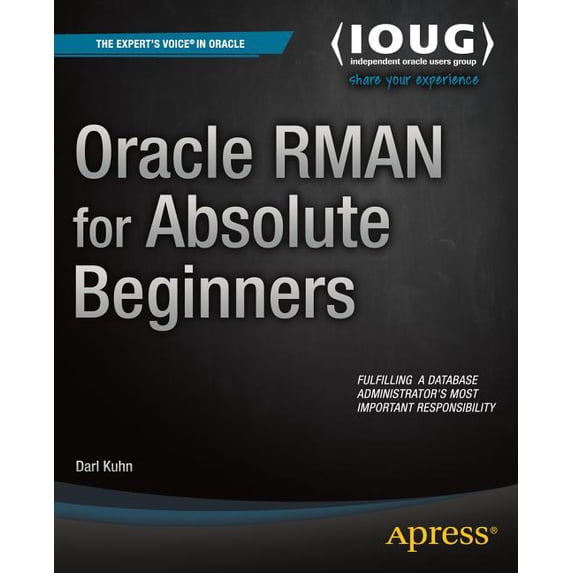 Oracle RMAN for Absolute Beginners, (Paperback)