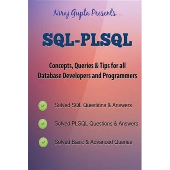 Oracle SQL: SQL-Plsql Concepts, Queries & Tips for All Database Developers & Programmers