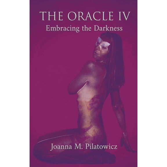 Oracle The Oracle IV - Embracing the Darkness, (Paperback)