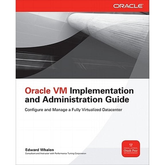 Pre-Owned Oracle VM Implementation and Administration Guide (Oracle Press) (Paperback) 0071639195 9780071639194
