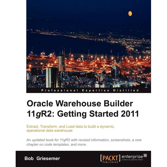 Oracle Warehouse Builder 11g R2: Extract, Transform, and Load data to build a dynamic, operational data warehouse (Paperback)