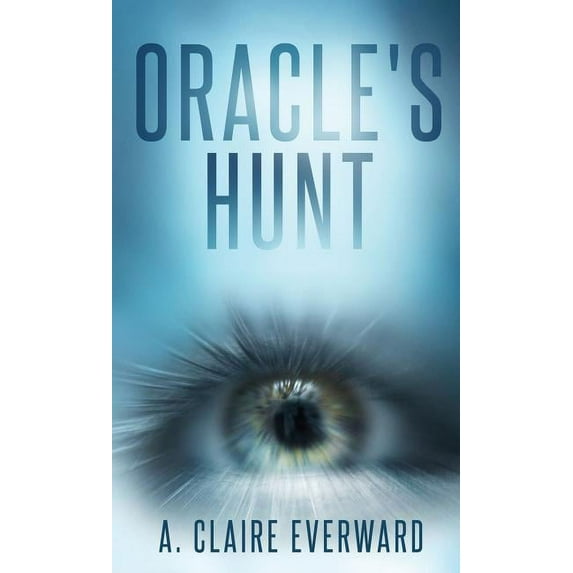 Oracle's Hunt (Paperback) by A Claire Everward