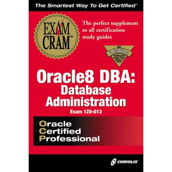 Pre-Owned Oracle8 DBA Database Administration Exam Cram : Exam 1Z0-013