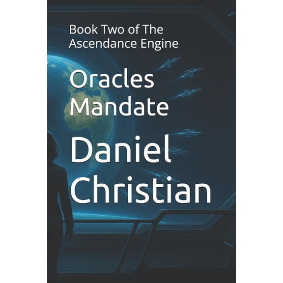 The Ascendance Engine Oracles Mandate: Book Two of The Ascendance Engine, Book 2, (Paperback)