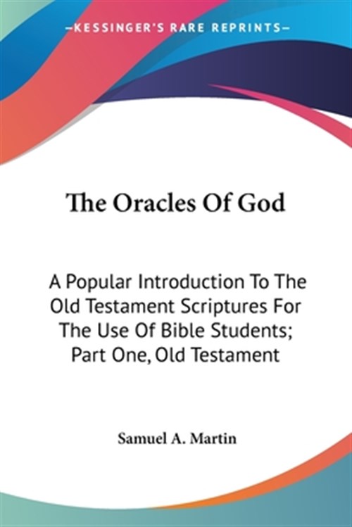 Ols Scriptures Oracles of God : A Popular Introduction to the Old Testament Scriptures ...