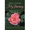 thumbnail image 1 of Oral Cancer : My Journey the Simple Things Almost Lost, 1 of 1