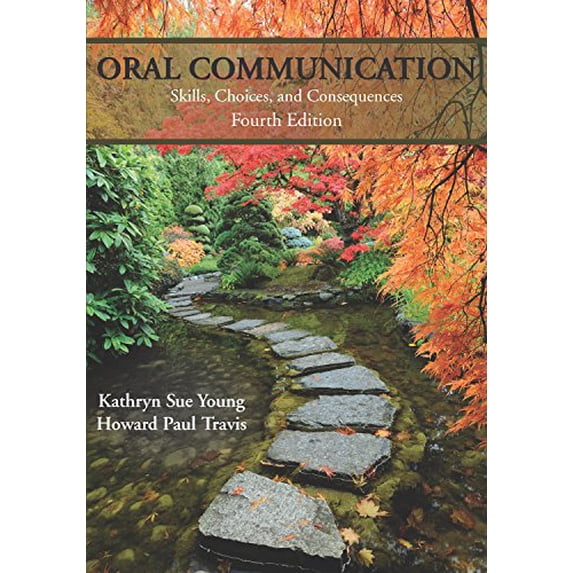 Pre-Owned Oral Communication: Skills, Choices, and Consequences, Fourth Edition (Paperback) 1478635797 9781478635796