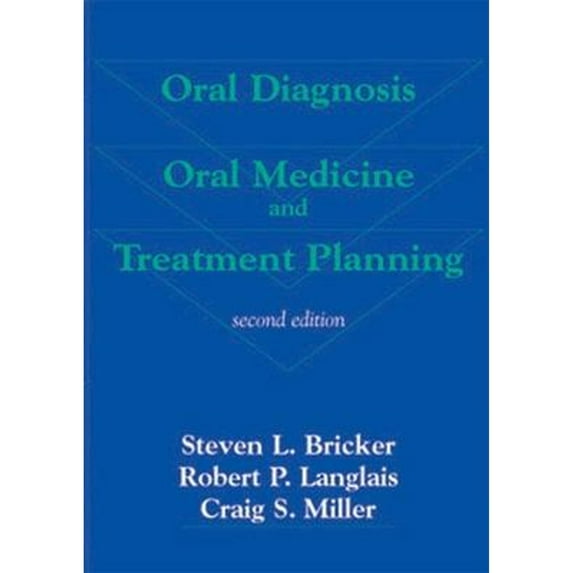 Oral Diagnosis, Oral Medicine, and Treatment Planning (Paperback) by B C Decker (Creator), Steven L Bricker, Robert Langlais