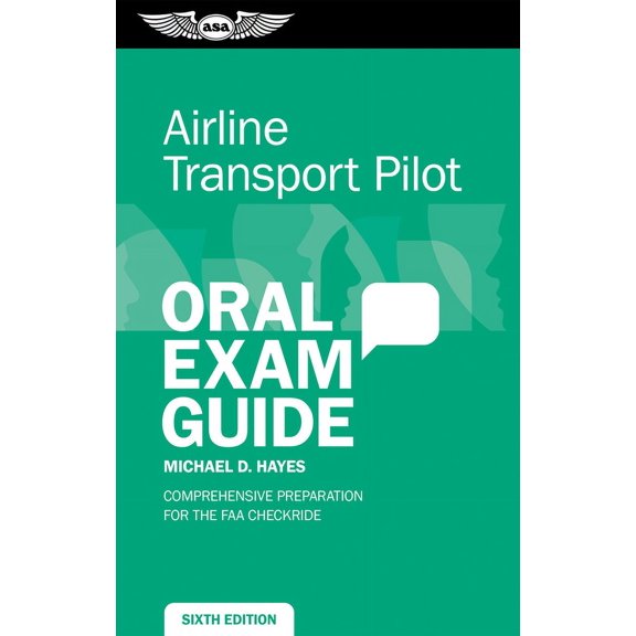 Oral Exam Guide Airline Transport Pilot Oral Exam Guide: Comprehensive Preparation for the FAA Checkride, (Paperback)