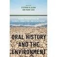 thumbnail image 1 of Oral History and the Environment : Global Perspectives on Climate, Connection, and Catastrophe, 1 of 1