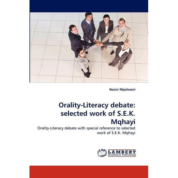 Orality-Literacy Debate: Selected Work of S.E.K. Mqhayi (Paperback)