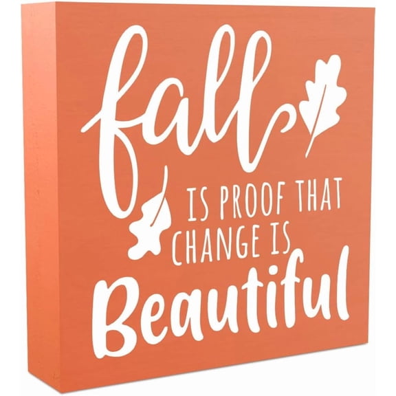 Orange Autumn Fall is Proof That Change is Beautiful Sign, Farmhouse Fall Artwork Decor, Fall Thanksgiving Wooden Square Sign Desk Block Signs Home Shelf Office Decoration 5 x 5 Inches