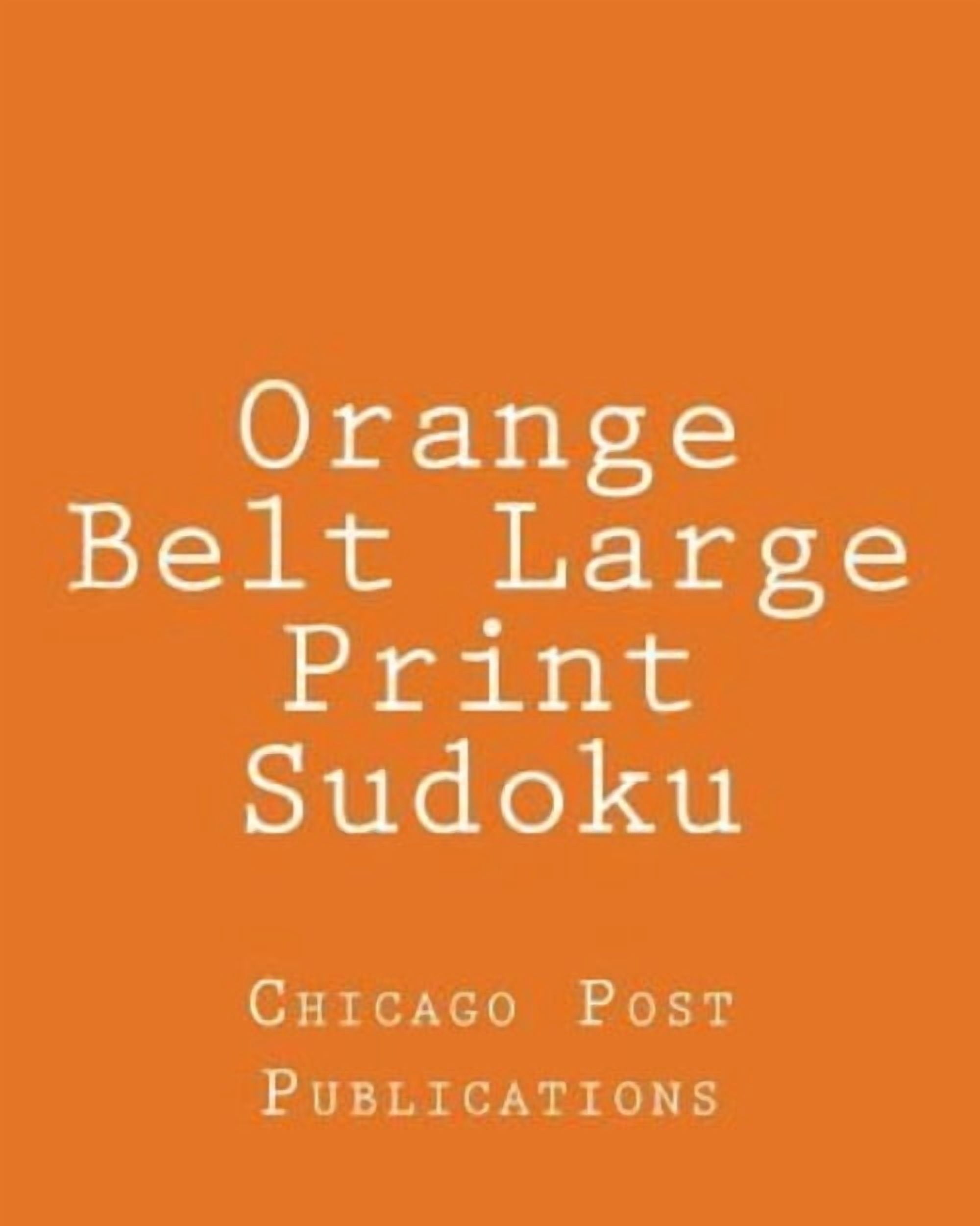 Orange Belt Large Print Sudoku: 80 Easy to Read, Large Print Sudoku Puzzles