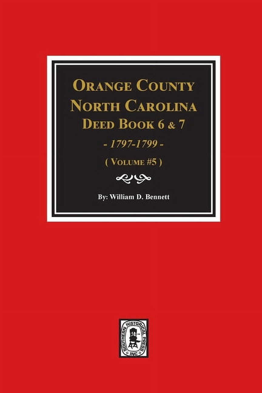 Orange County, North Carolina Deed Books 6 and 7, 17971799. (Volume 5