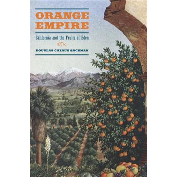 Orange Empire : California and the Fruits of Eden (Edition 1) (Paperback)