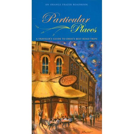 Orange Frazer Roadbook: Particular Places : A Traveler's Guide to Ohio's Best Road Trips (Paperback)