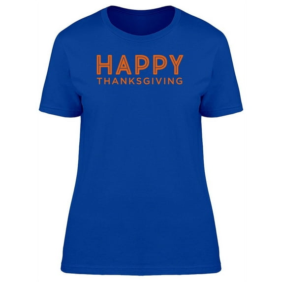 Orange Happy Thanksgiving Quote T-Shirt Women -Image by Shutterstock, Female Small