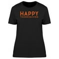 thumbnail image 1 of Orange Happy Thanksgiving Quote T-Shirt Women -Image by Shutterstock, Female x-Large, 1 of 2