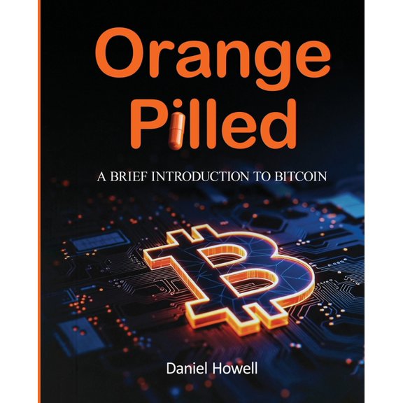 Orange Pilled: A Brief Introduction to Bitcoin, (Paperback)