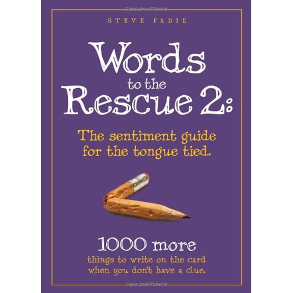 Pre-Owned Words to the Rescue 2: The sentiment guide for the tongue tied. 1000 more things to write on the card when you don't have a clue (Paperback) 098004801X 9780980048018