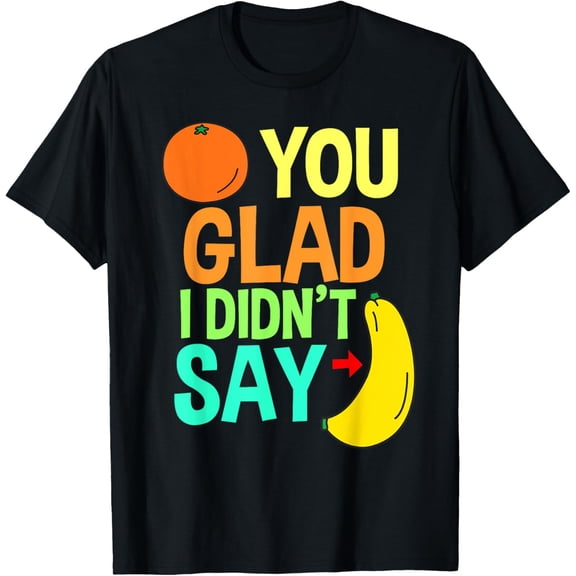 Orange You Glad I Didn't Say Banana Funny Joke Shirt humor T-Shirt