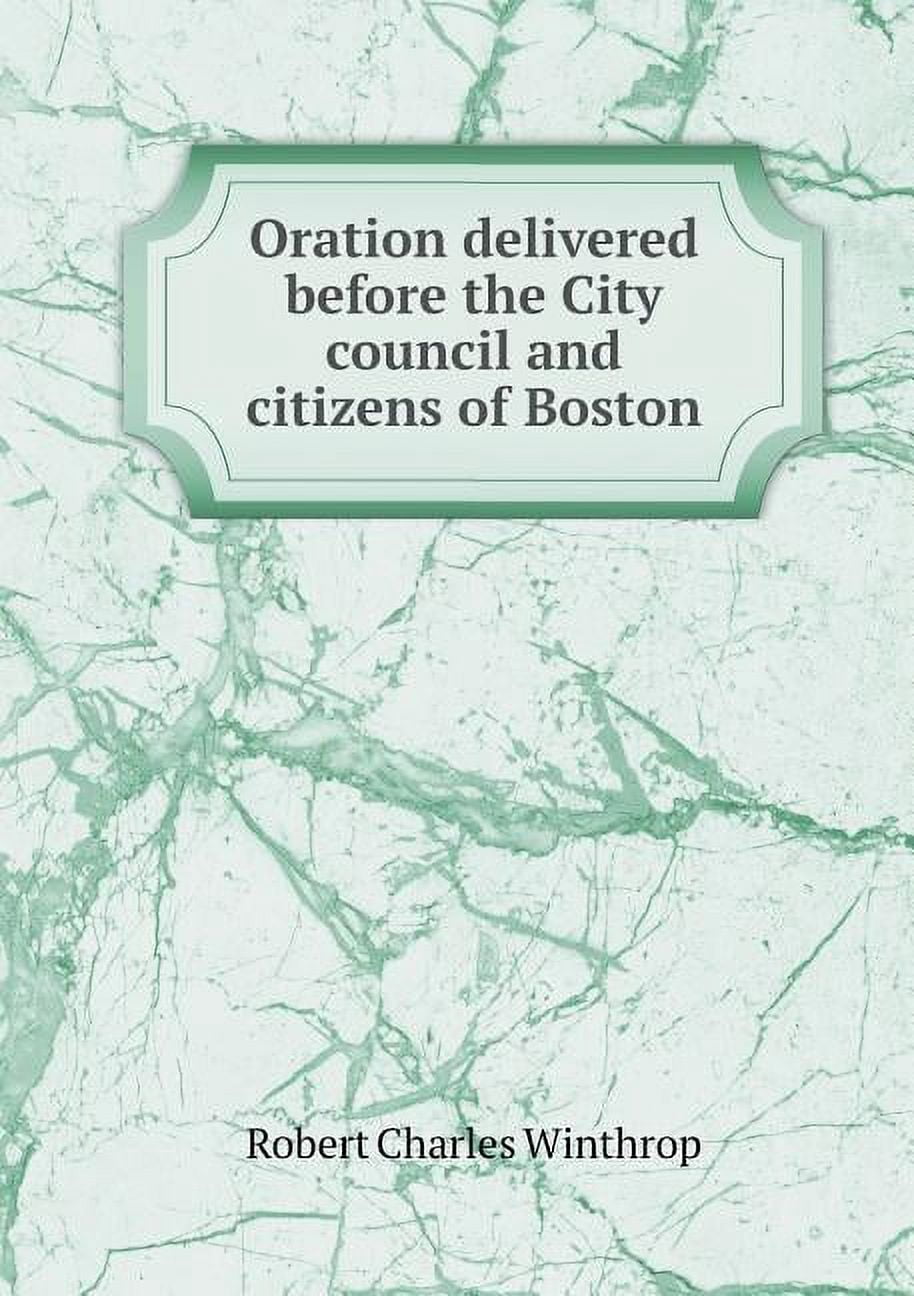 Oration delivered before the City council and citizens of Boston (Paperback)