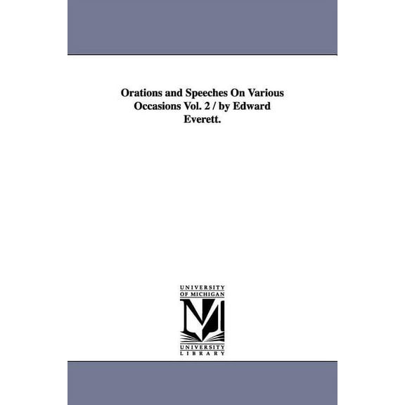 Orations and Speeches On Various Occasions Vol. 2 / by Edward Everett., (Paperback)