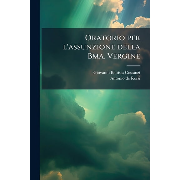 Oratorio per l'assunzione della Bma. Vergine : Da cantarsi nel Collegio Clementino (Paperback)