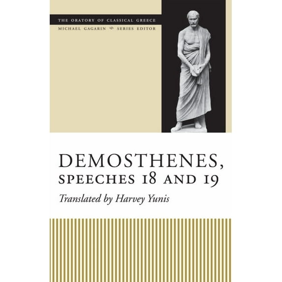 Oratory of Classical Greece Demosthenes, Speeches 18 and 19, (Paperback)