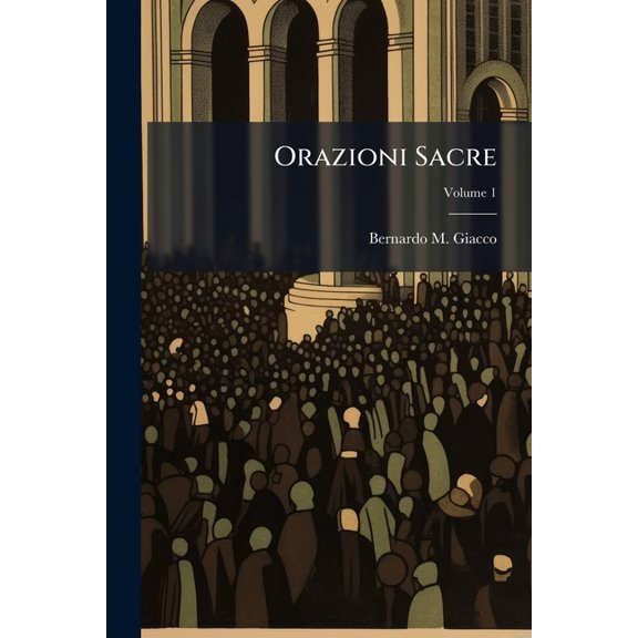 Orazioni Sacre : Raccolte In Due Tomi; Volume 1 (Paperback)