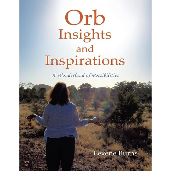 Orb Insights and Inspirations: A Wonderland of Possibilities (Paperback)