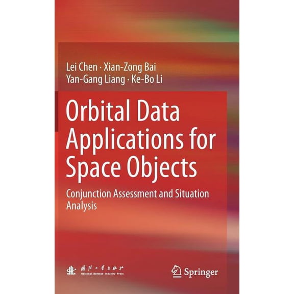 Orbital Data Applications for Space Objects: Conjunction Assessment and Situation Analysis, (Hardcover)