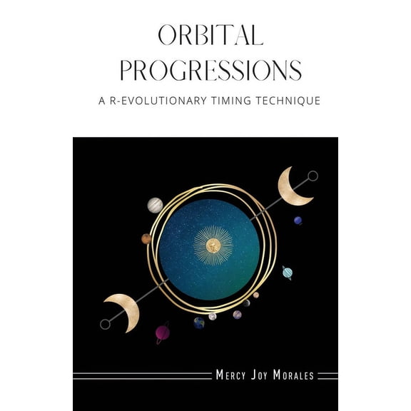 Orbital Progressions: A R-evolutionary Timing Technique, (Paperback)