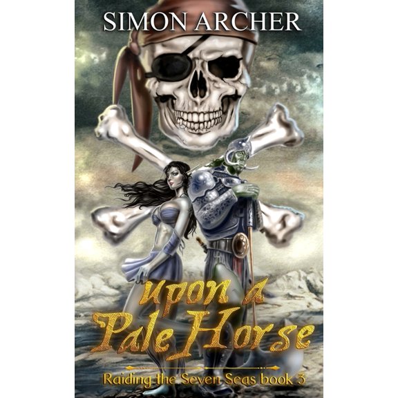 Orc Pirate: Upon a Pale Horse : Raiding the Seven Seas (Series #3) (Paperback)