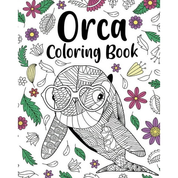 Orca Coloring Book: Floral Mandala Coloring Pages, Stress Relief Picture, Activity Coloring, (Paperback)