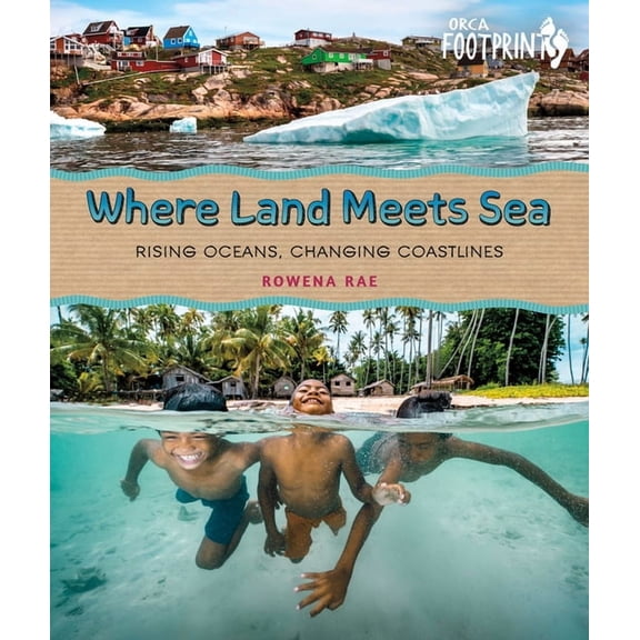 Orca Footprints Where Land Meets Sea: Rising Oceans, Changing Coastlines, (Hardcover)