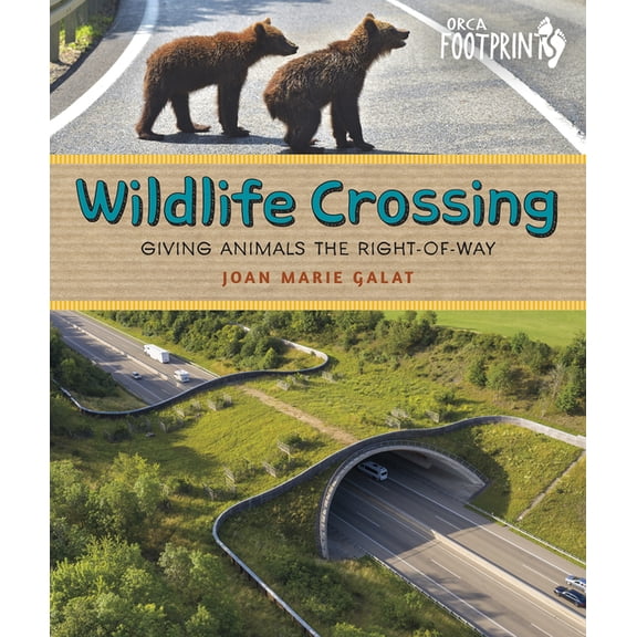 Orca Footprints Wildlife Crossing: Giving Animals the Right-Of-Way, (Hardcover)