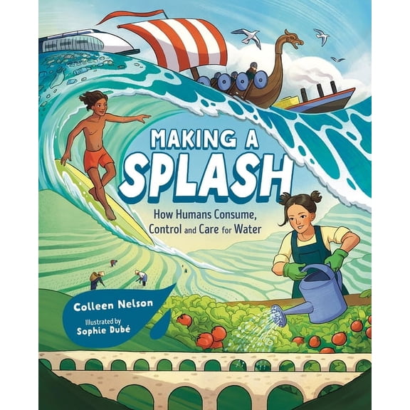 Orca Timeline Making a Splash: How Humans Consume, Control and Care for Water, (Hardcover)