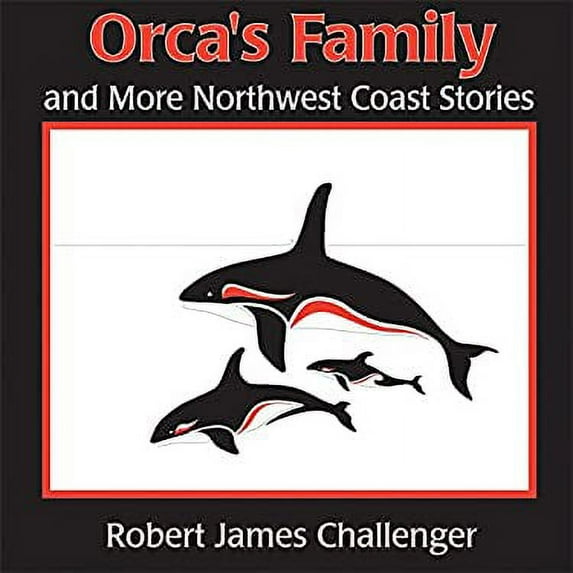 Pre-Owned Orca's Family: And More Northwest Coast Stories (Paperback) 1895811392 9781895811391