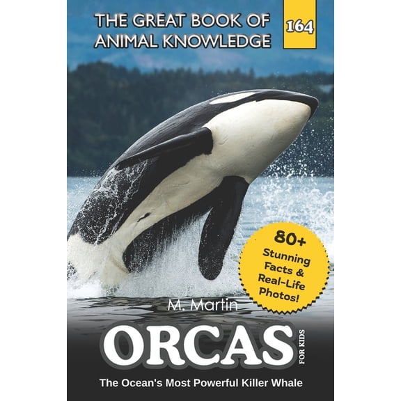 The Great Book of Animal Knowledge (Pack Orcas for Kids: The Ocean's Most Powerful Killer Whale, Book 174, (Paperback)